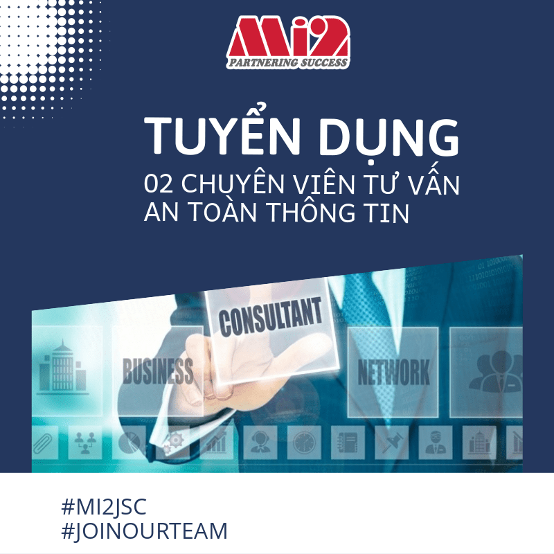 Mi2 Hà Nội tuyển 02 chuyên viên tư vấn ATTT