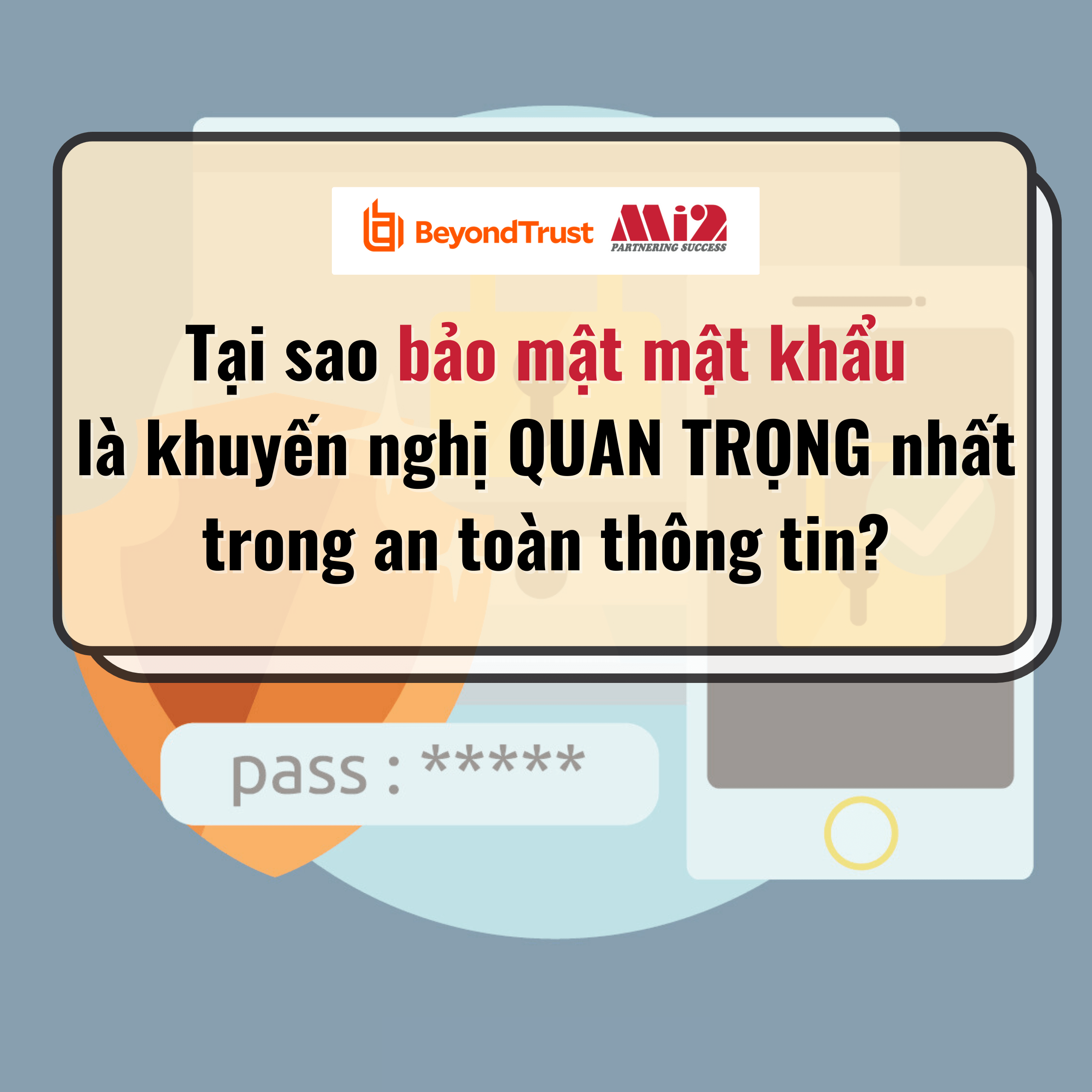 Tại sao bảo mật mật khẩu là khuyến nghị quan trọng nhất trong an toàn thông tin?